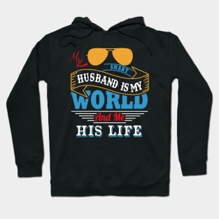 My smart husband is my world and me his life Hoodie